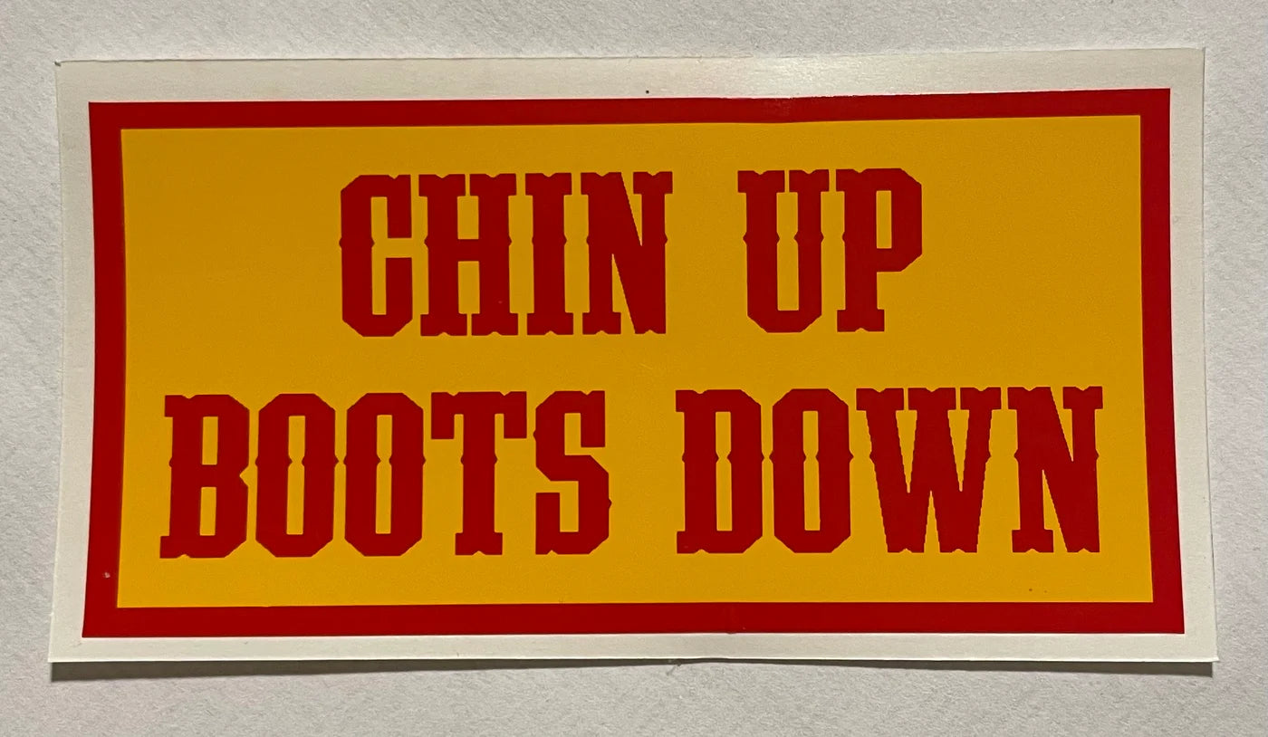 CHIN UP BOOTS DOWN Sticker