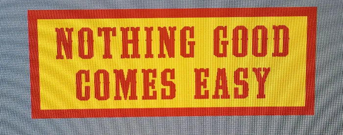 Nothing Good Comes Easy Sticker